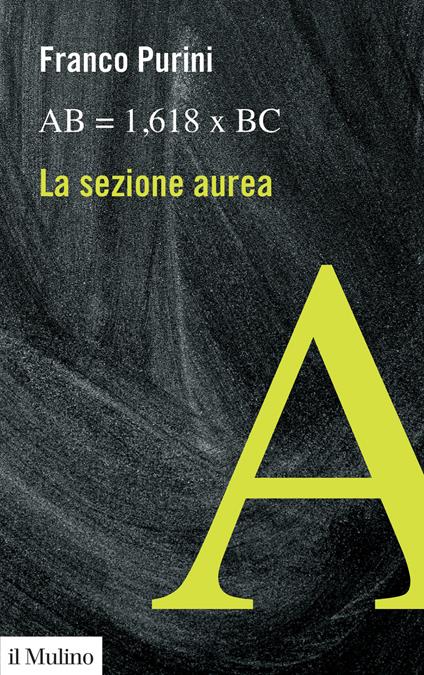 AB = 1,618 X BC. La sezione aurea - Franco Purini - copertina