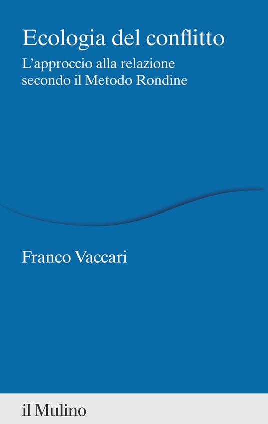 Ecologia del conflitto. L'approccio alla relazione secondo il Metodo Rondine - Franco Vaccari - copertina