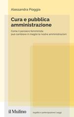 Cura e pubblica amministrazione. Come il pensiero femminista può cambiare in meglio le nostre amministrazioni