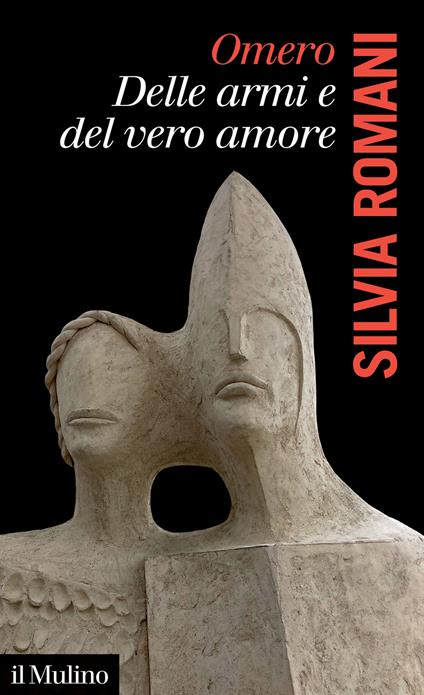 Omero, delle armi e del vero amore - Silvia Romani - copertina