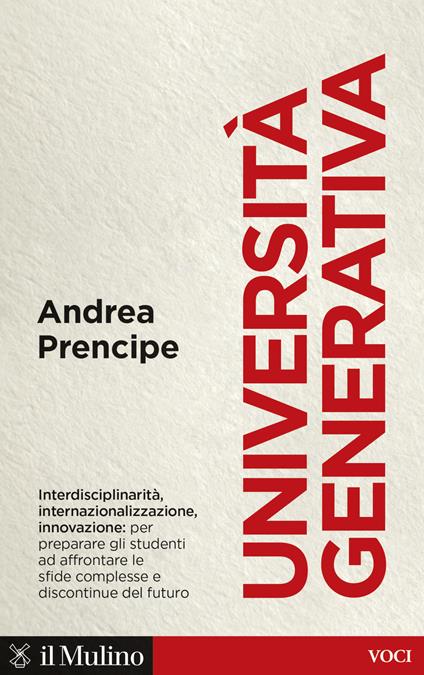 Università generativa. Internazionale, interdisciplinare, innovativa - Andrea Prencipe - copertina