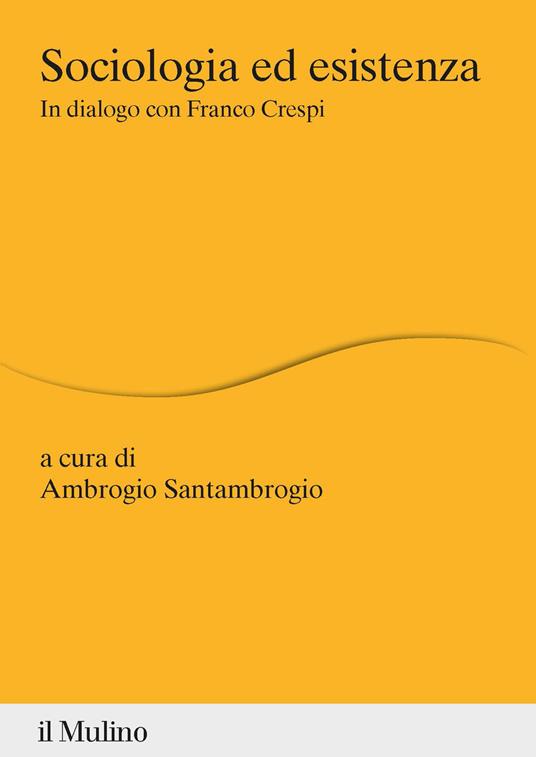 Sociologia ed esistenza. In dialogo con Franco Crespi - copertina