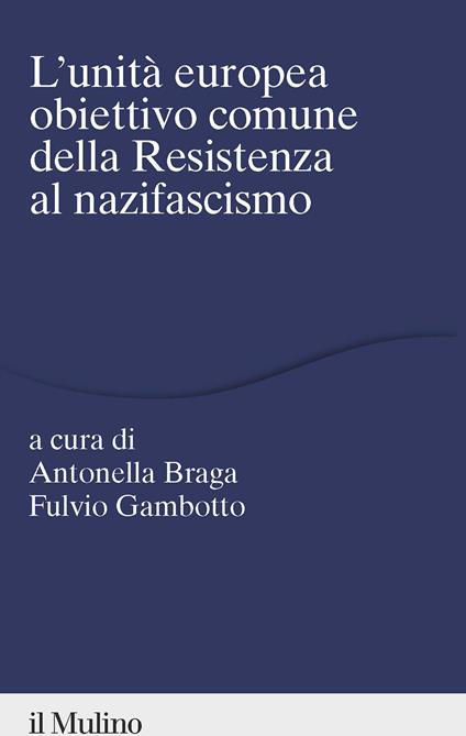 L'unità europea obiettivo comune della Resistenza al nazifascismo - copertina