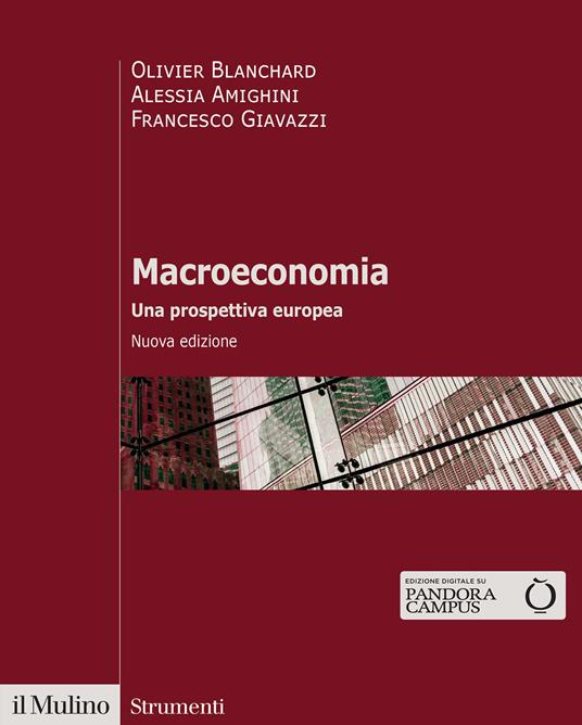 Macroeconomia. Una prospettiva europea. Nuova ediz. - Olivier Blanchard,Alessia Amighini,Francesco Giavazzi - copertina