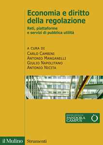 Libro Economia e diritto della regolazione. Reti, piattaforme e servizi di pubblica utilità 