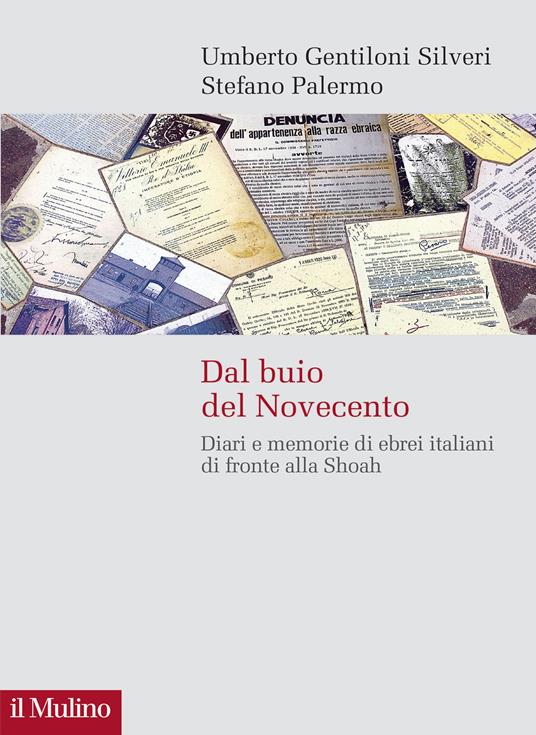 Dal buio del Novecento. Diari e memorie di ebrei italiani di fronte alla Shoah - Umberto Gentiloni Silveri,Stefano Palermo - copertina