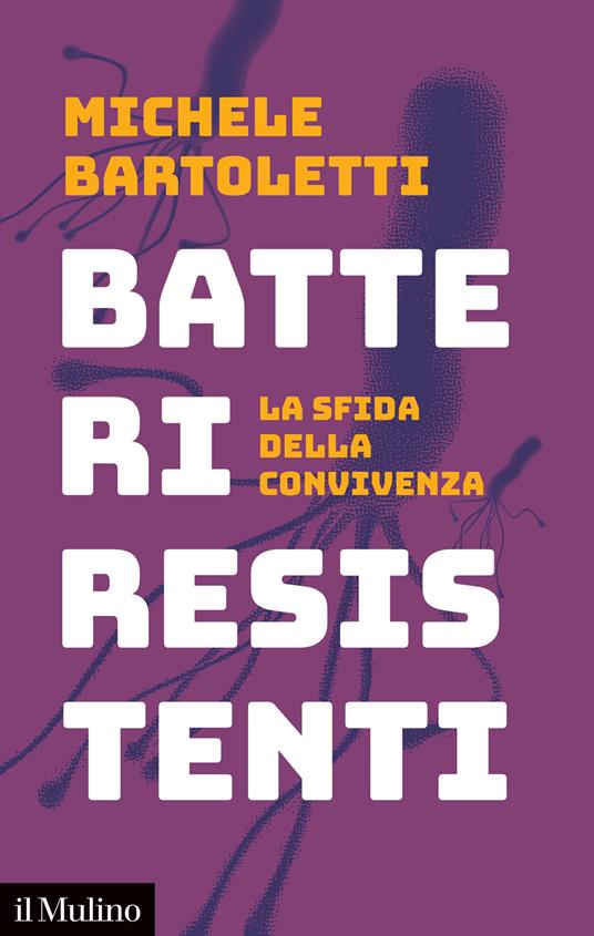 Batteri resistenti. La sfida della convivenza - Michele Bartoletti - copertina