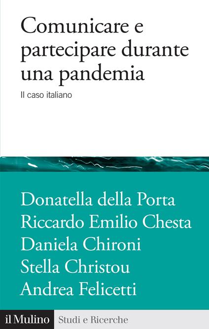 Comunicare e partecipare durante una pandemia. Il caso italiano - Donatella Della Porta,Riccardo Emilio Chesta,Daniela Chironi - copertina