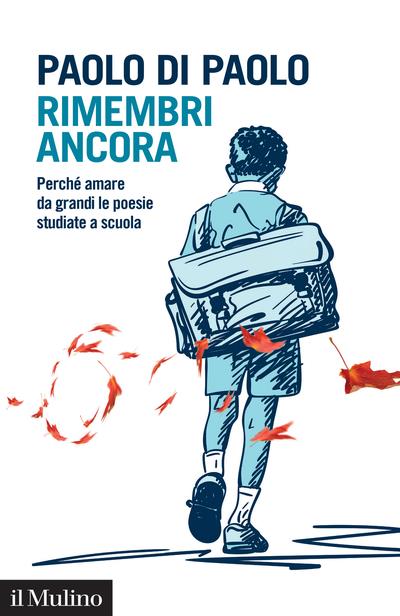 Rimembri ancora. Perché amare da grandi le poesie studiate a scuola - Paolo Di Paolo - copertina