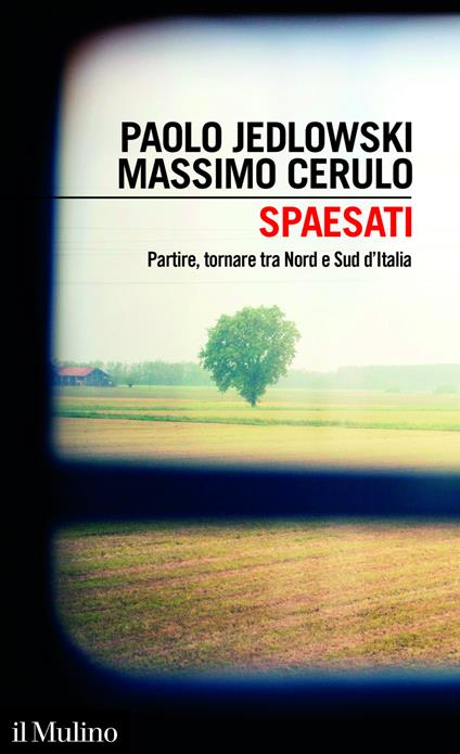 Spaesati. Partire, tornare tra Nord e Sud d'Italia - Massimo Cerulo,Paolo Jedlowski - ebook