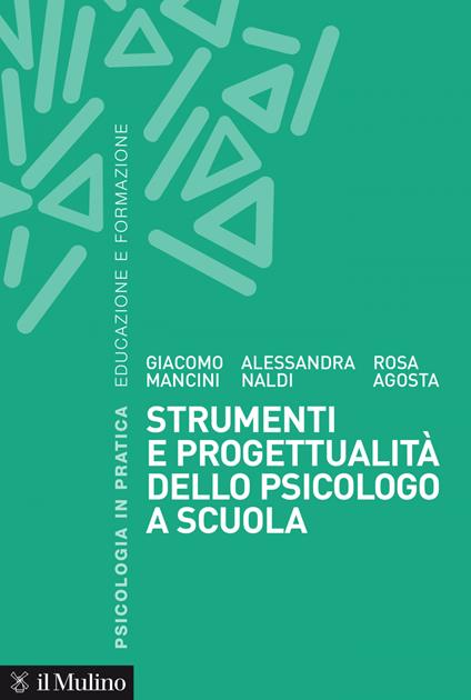 Strumenti e progettualità dello psicologo a scuola - Rosa Agosta,Giacomo Mancini,Alessandra Naldi - ebook