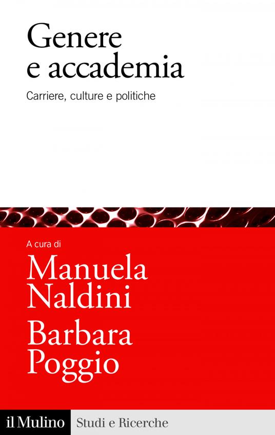 Genere e accademia. Carriere, culture e politiche - Manuela Naldini,Barbara Poggio - ebook
