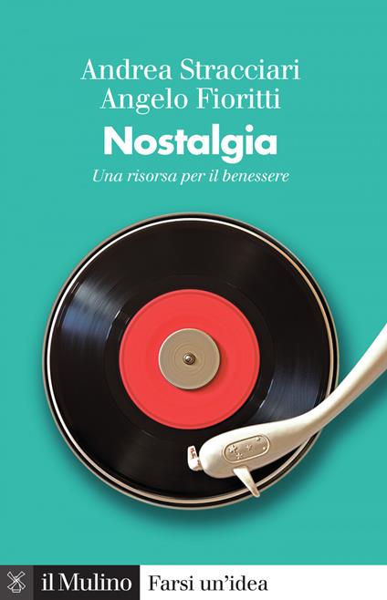 Nostalgia. Una risorsa per il benessere - Angelo Fioritti,Andrea Stracciari - ebook