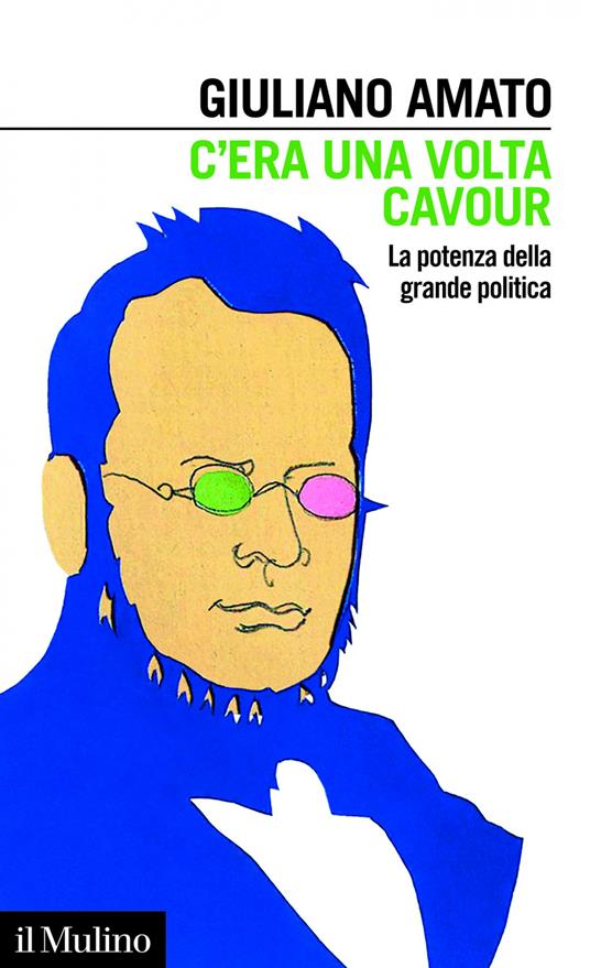 C'era una volta Cavour. La potenza della grande politica - Giuliano Amato - ebook