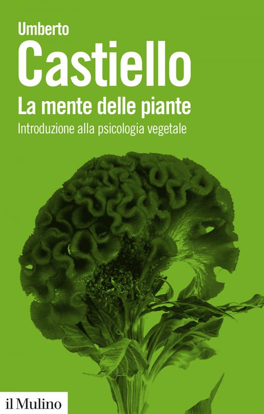 La mente delle piante. Introduzione alla psicologia vegetale - Umberto Castiello - ebook
