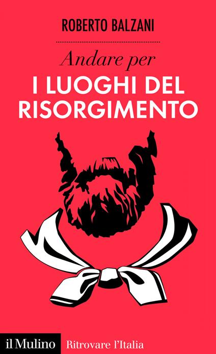 Andare per i luoghi del Risorgimento - Roberto Balzani - ebook