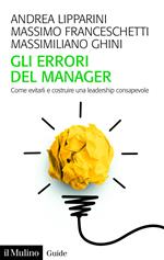 Gli errori del manager. Come evitarli e costruire una leadership consapevole