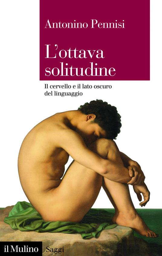 L' ottava solitudine. Il cervello e il lato oscuro del linguaggio - Antonino Pennisi - ebook