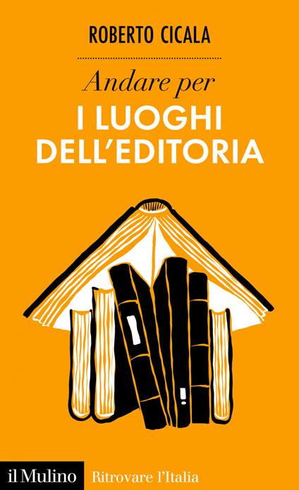 Andare per i luoghi dell'editoria - Roberto Cicala - ebook