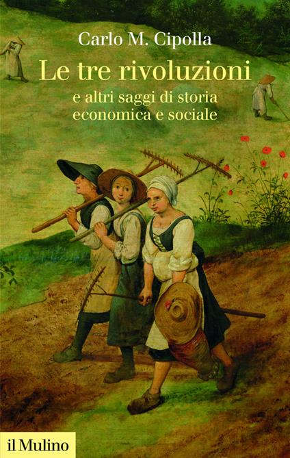 Le tre rivoluzioni e altri saggi di storia economica e sociale - Carlo M. Cipolla - ebook