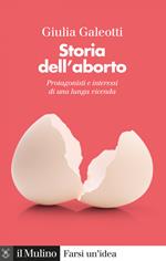 Storia dell'aborto. Protagonisti e interessi di una lunga vicenda