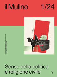 Il Mulino. Rivista trimestrale di cultura e di politica (2024). Vol. 1: Senso della politica e religione civile