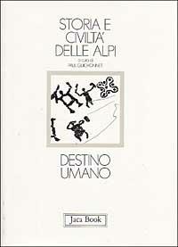 Storia e civiltà delle Alpi. Vol. 2: Destino umano. - copertina