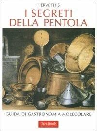 I segreti della pentola. Guida di gastronomia molecolare - Hervé This - copertina