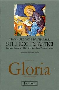 Gloria. Una estetica teologica. Vol. 2: Stili ecclesiastici. Ireneo, Agostino, Dionigi, Anselmo, Bonaventura - Hans Urs von Balthasar - copertina