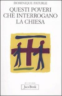 Questi poveri che interrogano la Chiesa - Dominique Paturle - copertina