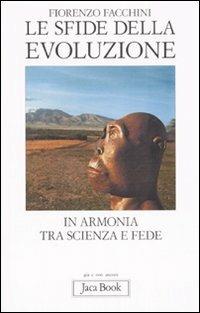 Le sfide della evoluzione. In armonia tra scienza e fede - Fiorenzo Facchini - copertina