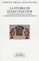 La storia di Elias Chacour. Un altro uomo della Galilea e operatore di pace in Israele-Palestina