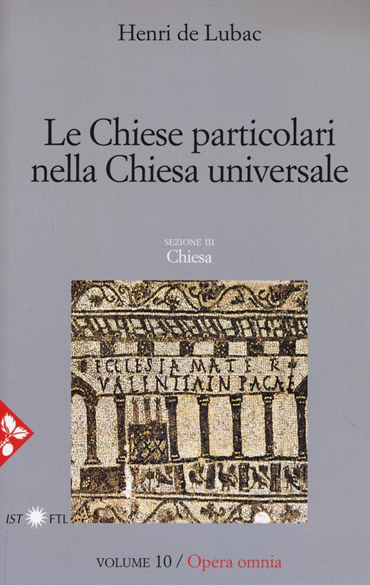 Opera omnia. Vol. 10: Le chiese particolari nella Chiesa universale. - Henri de Lubac - copertina