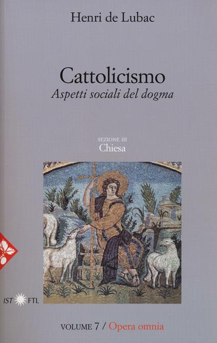 Opera omnia. Vol. 7: Cattolicismo. Aspetti sociali del dogma. Chiesa. - Henri de Lubac - copertina