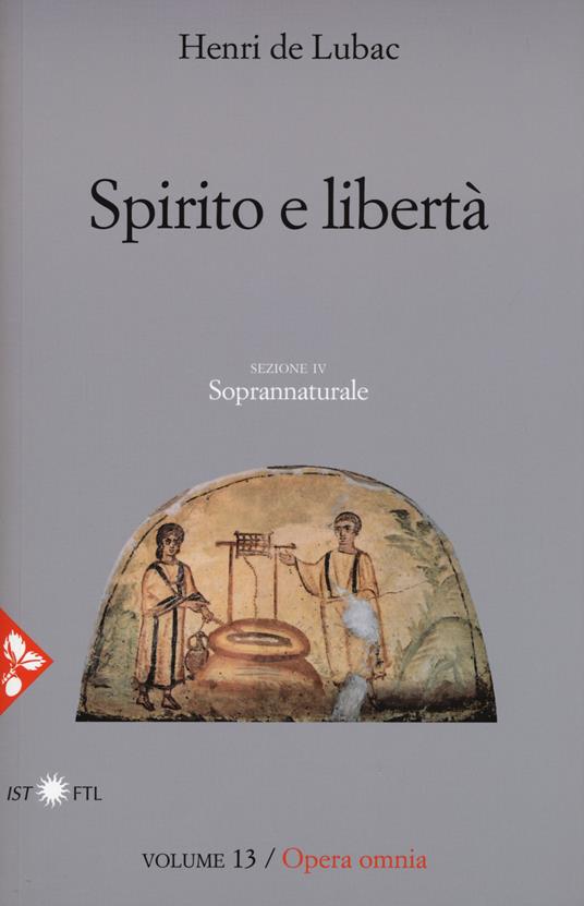 Opera omnia. Nuova ediz.. Vol. 13: Spirito e libertà. Soprannaturale. - Henri de Lubac - copertina