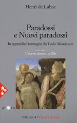 Opera omnia. Nuova ediz.. Vol. 4: Paradossi e nuovi paradossi. L'uomo davanti a Dio.