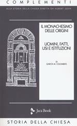 Il monachesimo delle origini. Uomini, fatti, usi e istituzioni