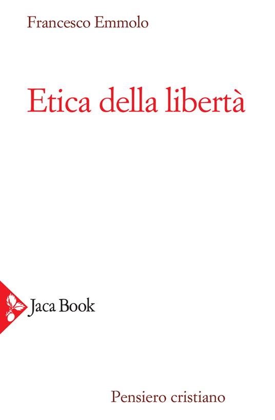 Etica della libertà - Francesco Emmolo - copertina