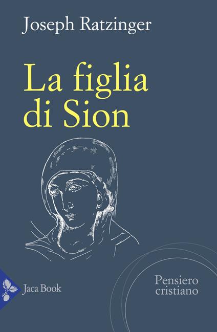 La figlia di Sion. La devozione a Maria nella Chiesa - Benedetto XVI (Joseph Ratzinger) - copertina