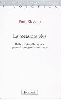 La metafora viva. Dalla retorica alla poetica: per un linguaggio di rivelazione - Paul Ricoeur - copertina