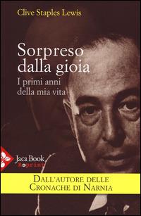 Sorpreso dalla gioia. I primi anni della mia vita - Clive S. Lewis - copertina