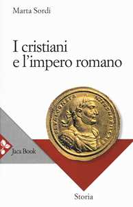 Libro I cristiani e l'impero romano. Nuova ediz. Marta Sordi