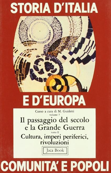 Storia d'Italia e d'Europa. Comunità e popoli. Vol. 7\2: Il passaggio del secolo e la grande guerra, cultura, imperi periferici, rivoluzioni. - copertina