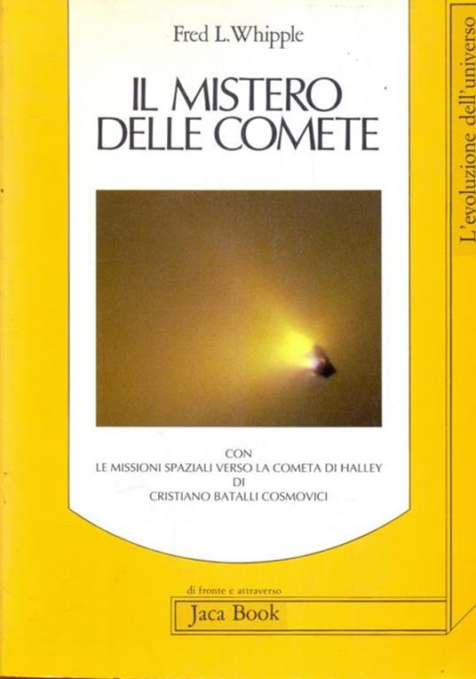 Il mistero delle comete-Le missioni spaziali verso la cometa di Halley - Fred L. Whipple,Cristiano Batalli Cosmovici - 4