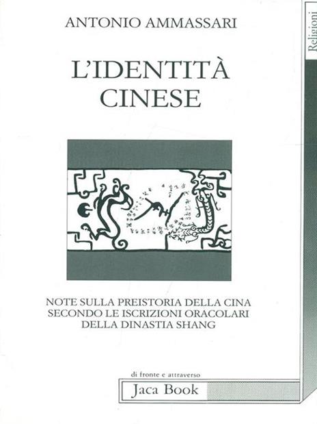 L' identità cinese. Note sulla preistoria della Cina secondo le iscrizioni oracolari della dinastia Shang - Antonio Ammassari - 2