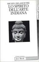 Lo spirito dell'arte indiana - Michel Delahoutre - copertina