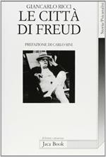 Le città di Freud. Itinerari, emblemi, orizzonti di un viaggiatore