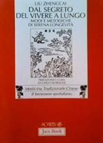 Dal segreto del vivere a lungo. Modi e metodiche di serena longevità