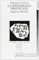 La differenza praticata. Saggio su Derrida