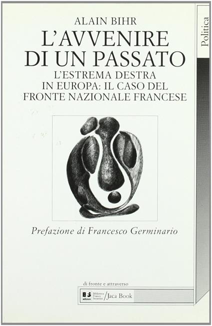 L'avvenire di un passato. L'estrema Destra in Europa: il caso del Fronte Nazionale francese - Alain Bihr - copertina